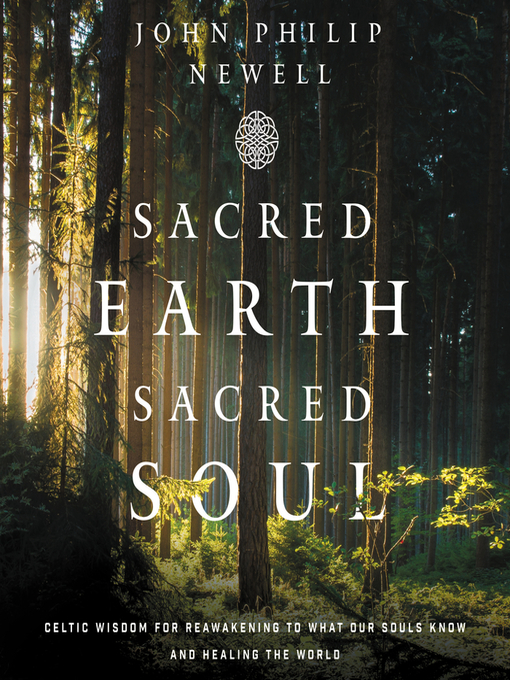 Title details for Sacred Earth, Sacred Soul by John Philip Newell - Available